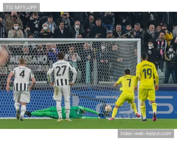 比利亚雷亚尔顽强追平尤文 加蒂倒钩难掩防守漏洞